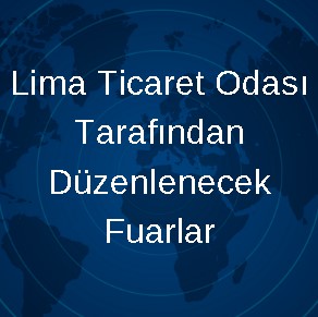 Lima Ticaret Odası Tarafından Düzenlenecek Fuarlar